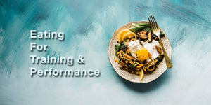 Eating For Training and Performance